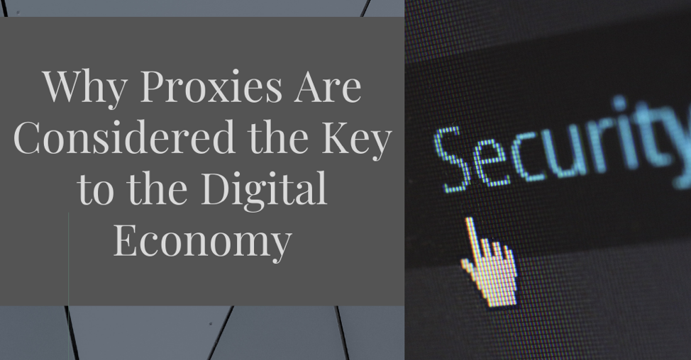 Why Proxies Are Considered the Key to the Digital Economy 1