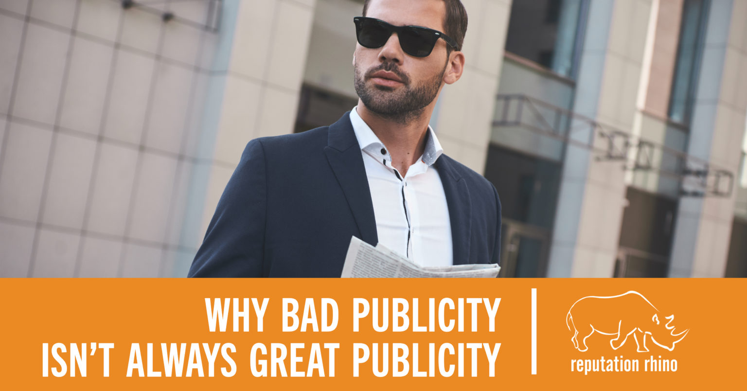 Why Bad Publicity Isn’t Always Great Publicity Reputation Management