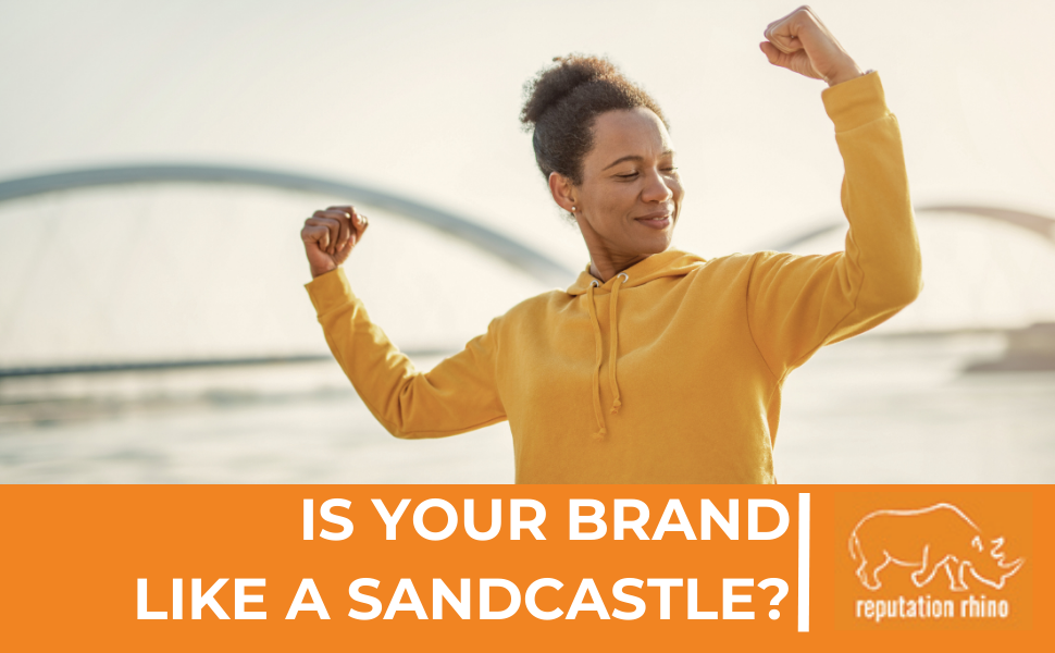 Is Your Brand Like a Sandcastle?