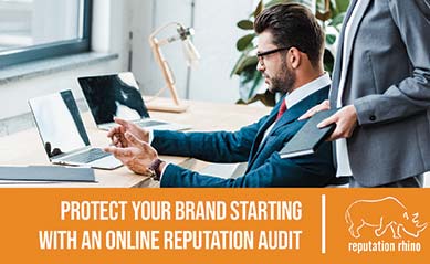 Protect Your Brand Starting with an Online Reputation Audit