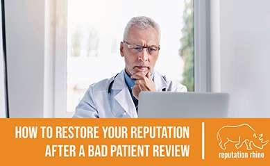 How To Restore Your Reputation After A Bad Patient Review