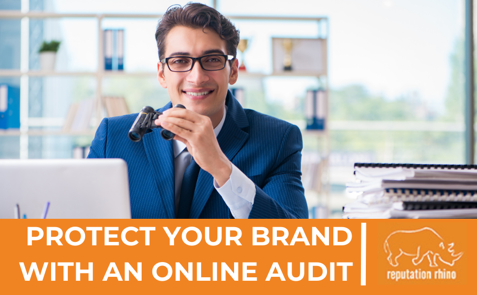 Protect Your Brand Starting with an Online Reputation Audit