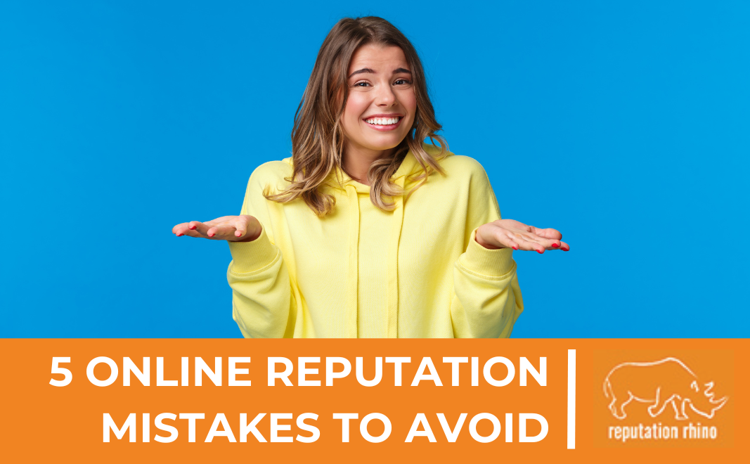 5 online reputation mistakes to avoid