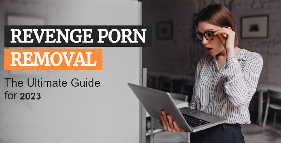 Ultimate Guide to Remove Revenge Porn| Reputation Rhino