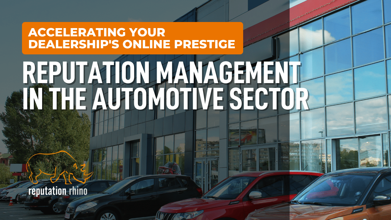 Accelerating Your Dealership's Online Prestige: Reputation Management in the Automotive Sector