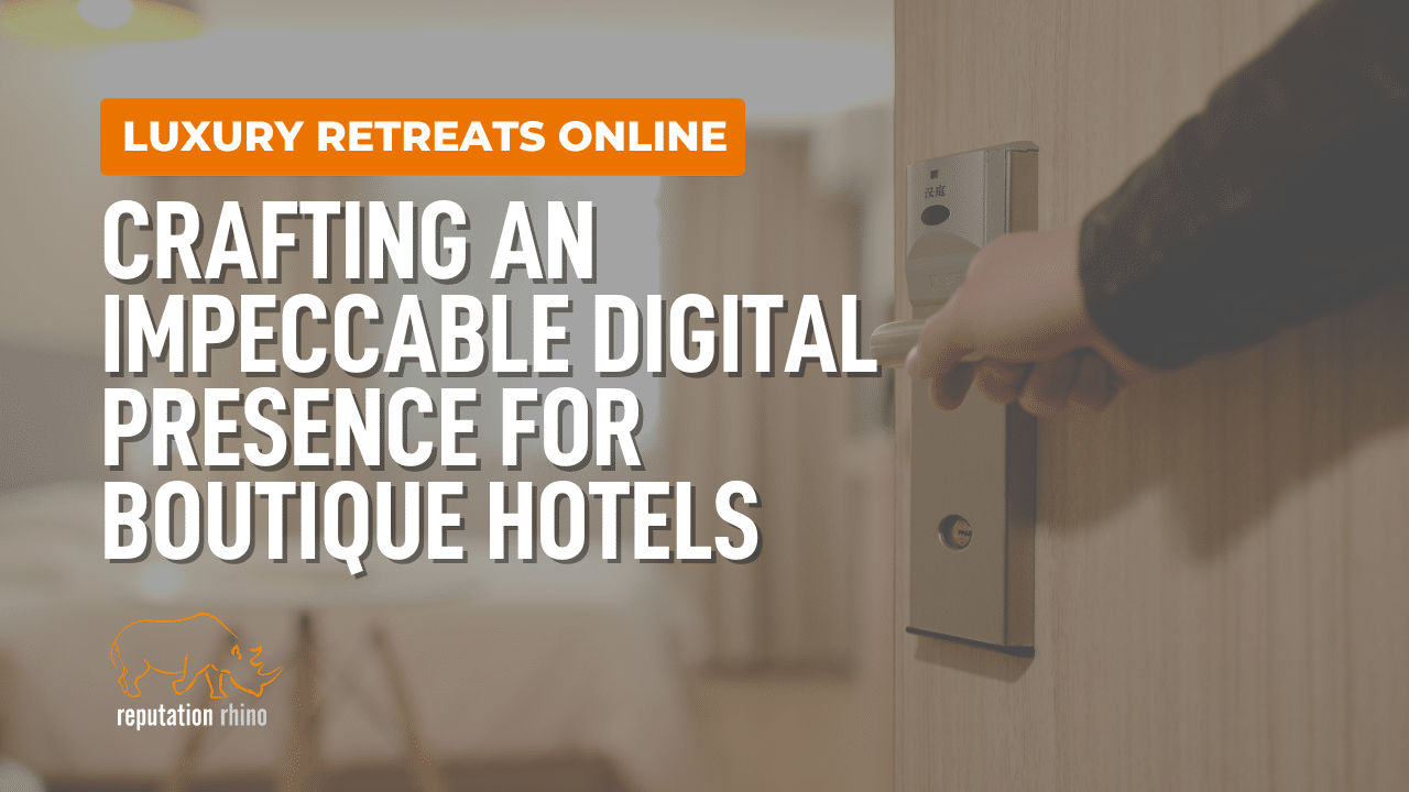 7 Steps to Craft an Impeccable Digital Presence for Boutique Hotels