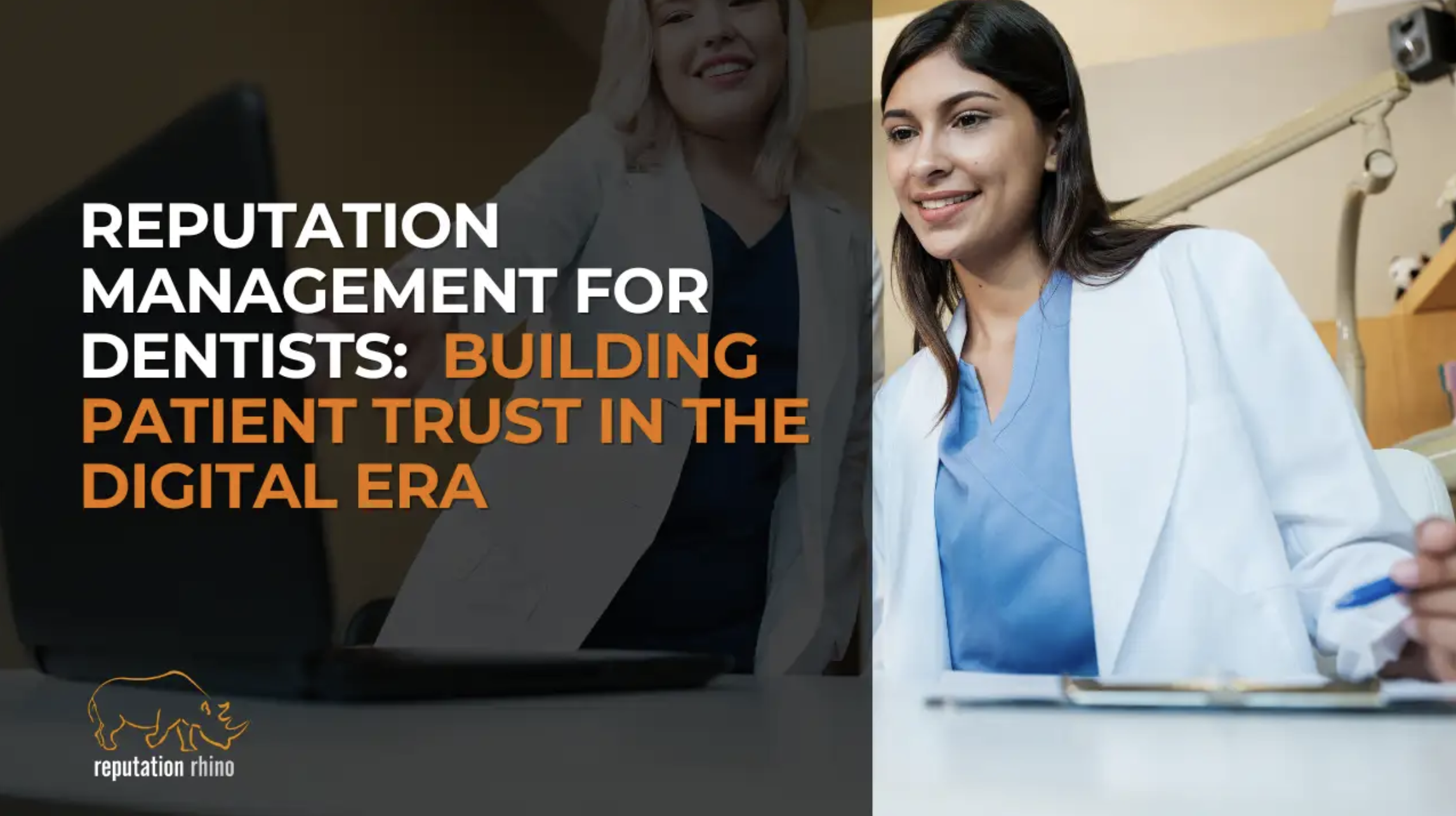 Reputation Management for Dentists: Building Patient Trust in the Digital Era