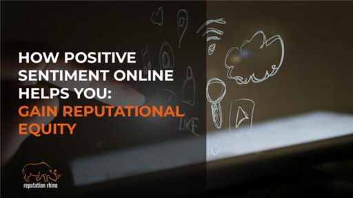 Leveraging positive online sentiment to build reputational equity