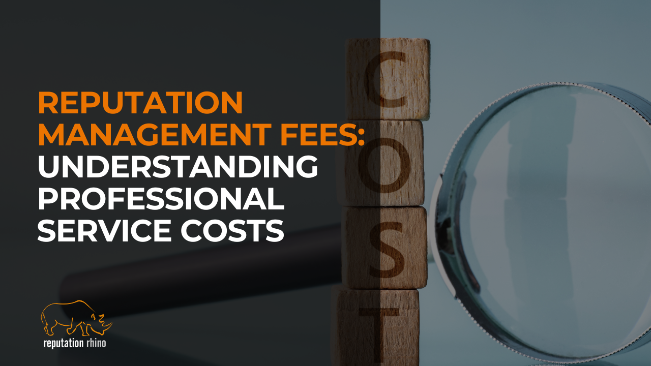 Reputation Management Fees: Understanding Professional Service Costs