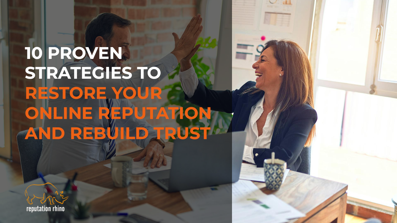 10 Proven Strategies to Restore Your Online Reputation and Rebuild Trust