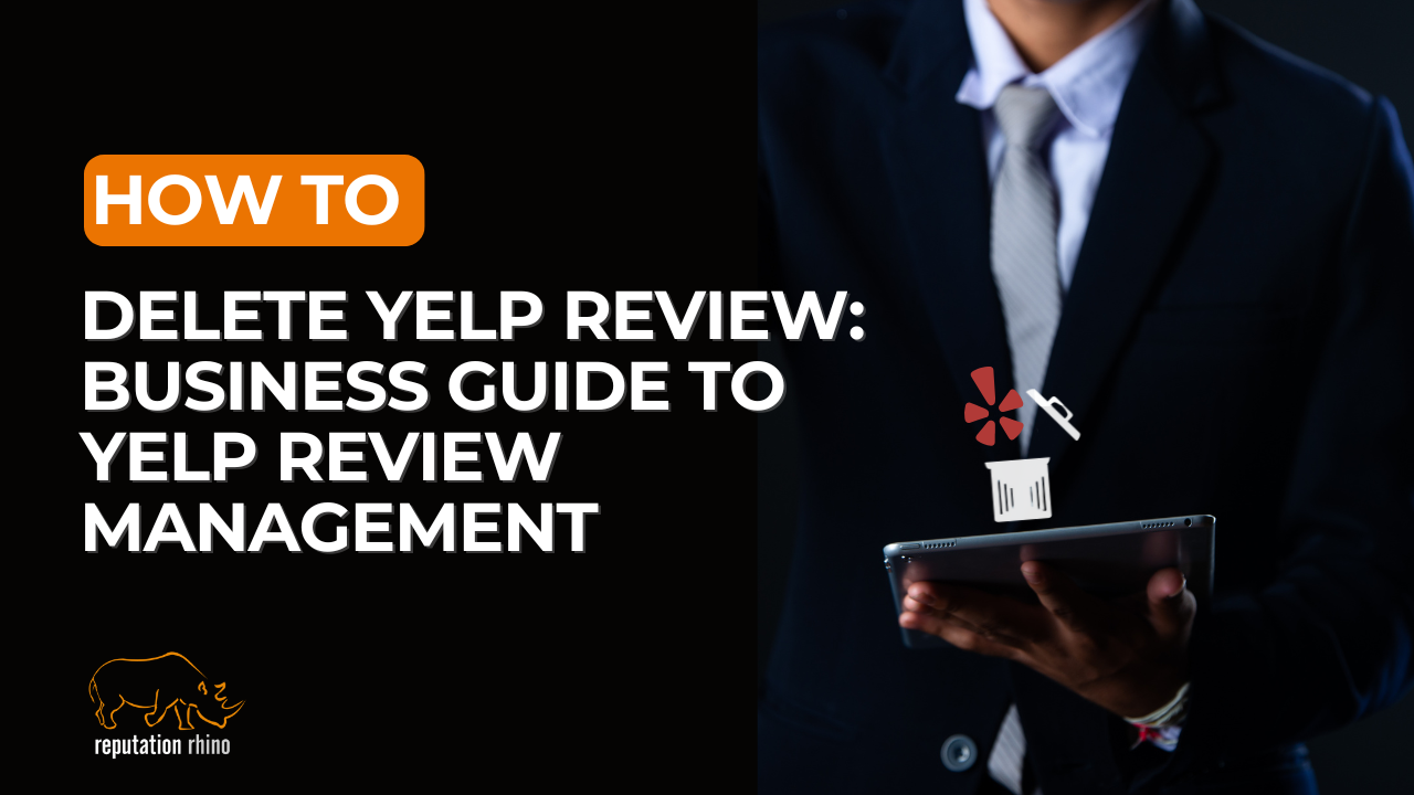 How to Delete Yelp Review: Business Guide to Yelp Review Management